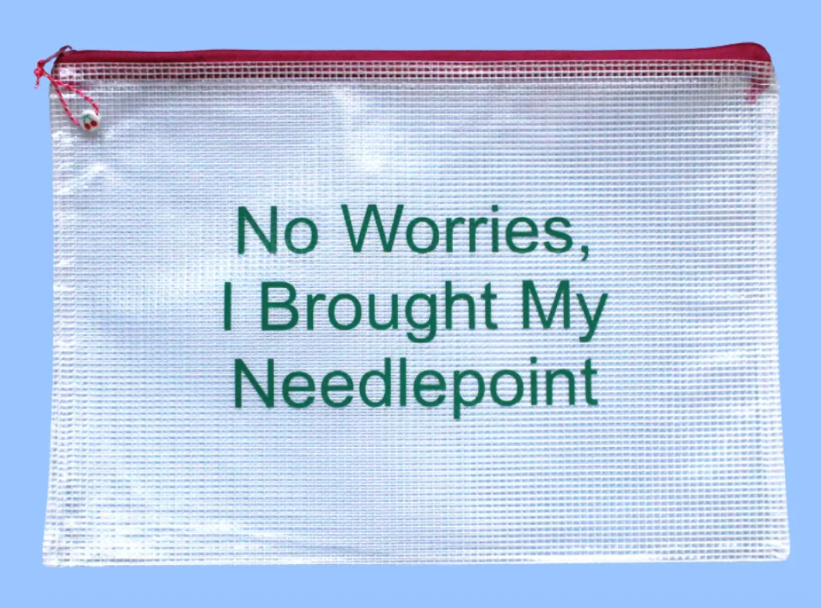 No Worries, I Brought My Needlepoint Project Bag
