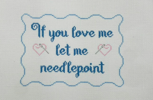 If You Love Me Let Me Needlepoint