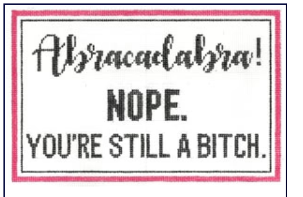 Abacadabra! Nope You are Still a Bitch.