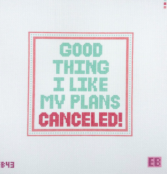 Good Thing I Like My Plans Canceled...